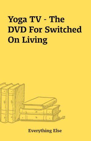 Yoga TV – The DVD For Switched On Living