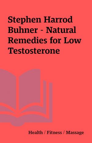 Stephen Harrod Buhner – Natural Remedies for Low Testosterone