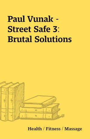 Paul Vunak – Street Safe 3: Brutal Solutions