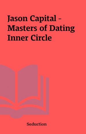 Jason Capital – Masters of Dating Inner Circle