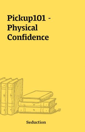 Pickup101 – Physical Confidence