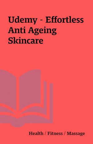 Udemy – Effortless Anti Ageing Skincare