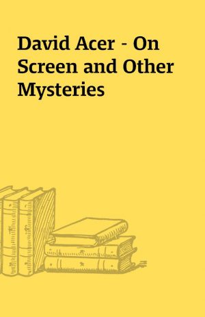 David Acer – On Screen and Other Mysteries