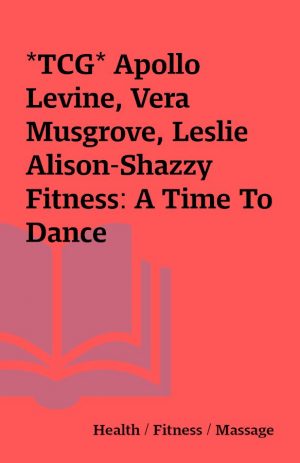 *TCG* Apollo Levine, Vera Musgrove, Leslie Alison-Shazzy Fitness: A Time To Dance