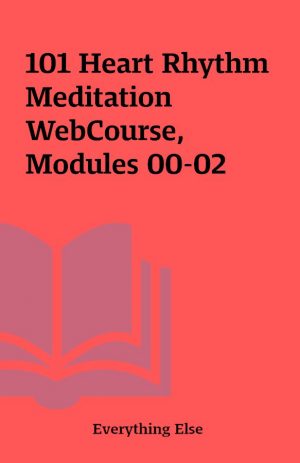 101 Heart Rhythm Meditation WebCourse, Modules 00-02