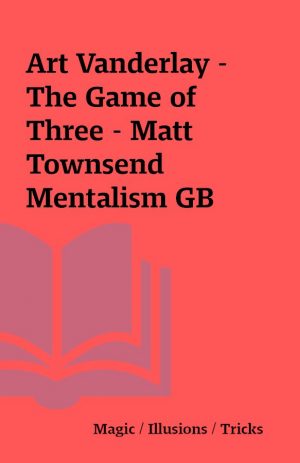 Art Vanderlay – The Game of Three – Matt Townsend Mentalism GB