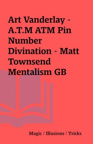 Art Vanderlay – A.T.M ATM Pin Number Divination – Matt Townsend Mentalism GB
