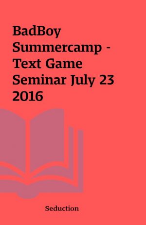 BadBoy Summercamp – Text Game Seminar July 23 2016