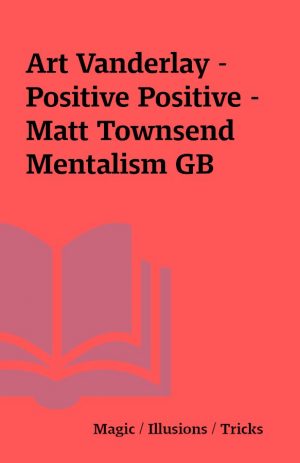 Art Vanderlay – Positive Positive – Matt Townsend Mentalism GB