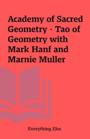 Academy of Sacred Geometry – Tao of Geometry with Mark Hanf and Marnie Muller