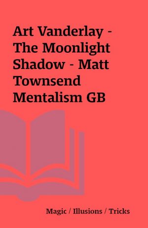 Art Vanderlay – The Moonlight Shadow – Matt Townsend Mentalism GB