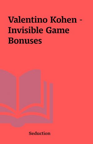 Valentino Kohen – Invisible Game Bonuses