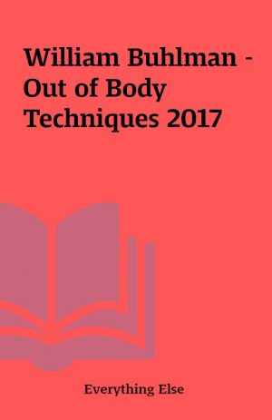 William Buhlman – Out of Body Techniques 2017