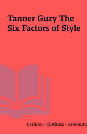 Tanner Guzy The Six Factors of Style
