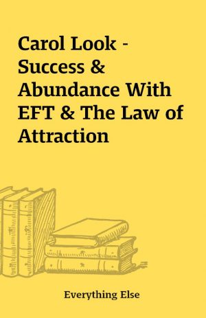 Carol Look – Success & Abundance With EFT & The Law of Attraction