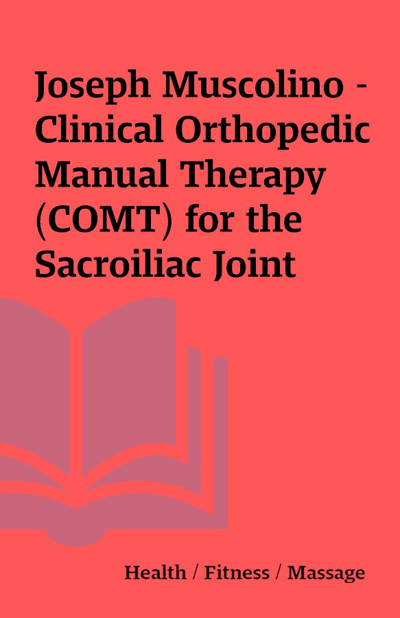 Joseph Muscolino Clinical Orthopedic Manual Therapy Comt For The Sacroiliac Joint