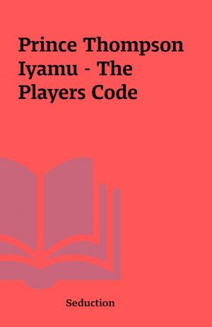 Prince Thompson Iyamu – The Players Code