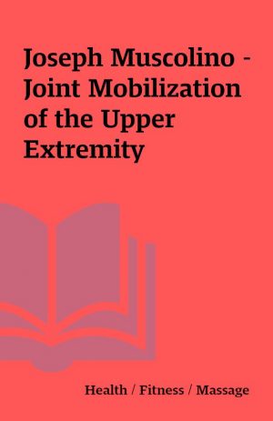 Joseph Muscolino – Joint Mobilization of the Upper Extremity