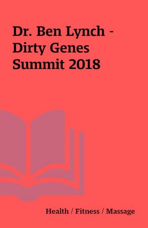 Dr. Ben Lynch – Dirty Genes Summit 2018