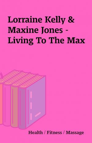 Lorraine Kelly & Maxine Jones – Living To The Max