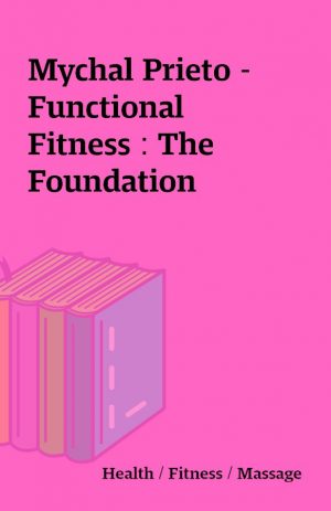 Mychal Prieto – Functional Fitness : The Foundation