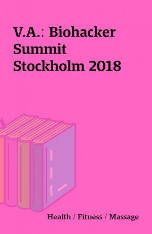 V.A.: Biohacker Summit Stockholm 2018