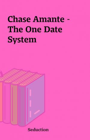 Chase Amante – The One Date System