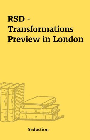 RSD – Transformations Preview in London