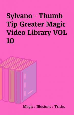 Sylvano – Thumb Tip Greater Magic Video Library VOL 10