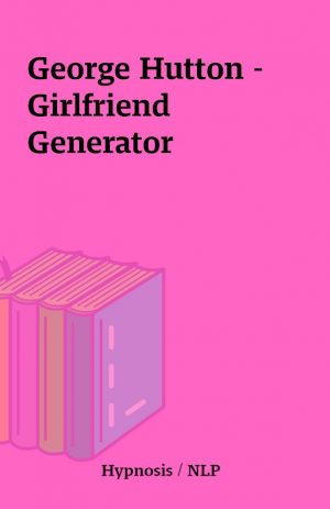 George Hutton – Girlfriend Generator