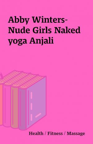 Abby Winters- Nude Girls Naked yoga Anjali