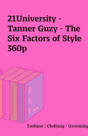 21University – Tanner Guzy – The Six Factors of Style 360p