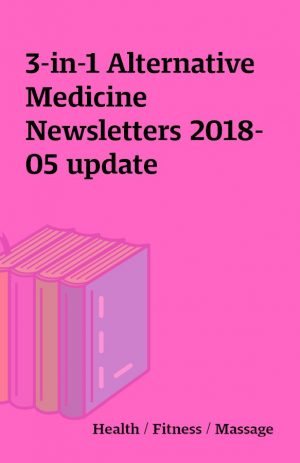 3-in-1 Alternative Medicine Newsletters 2018-05 update