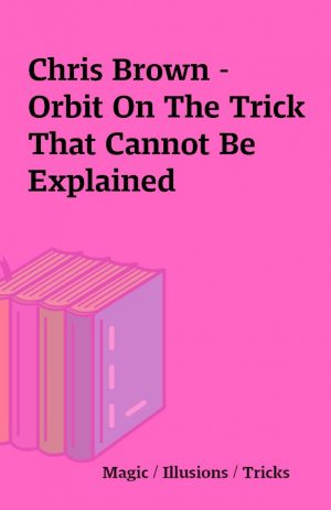 Chris Brown – Orbit On The Trick That Cannot Be Explained