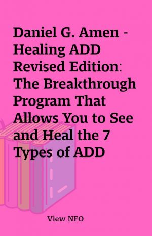 Daniel G. Amen – Healing ADD Revised Edition: The Breakthrough Program That Allows You to See and Heal the 7 Types of ADD (Unabridged)