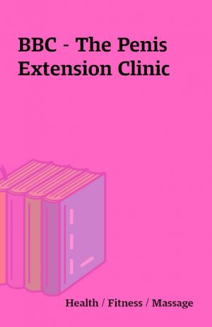 BBC – The Penis Extension Clinic