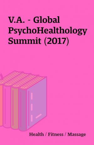 V.A. – Global PsychoHealthology Summit (2017)