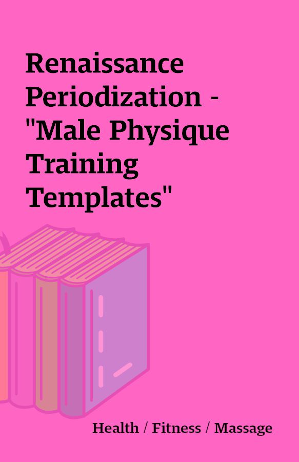 Renaissance Periodization “Male Physique Training Templates