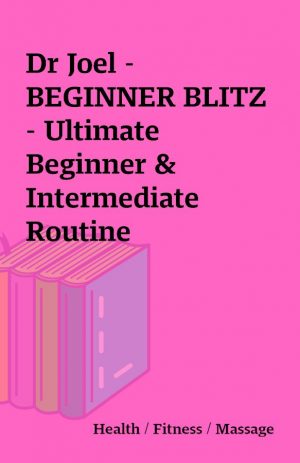 Dr Joel – BEGINNER BLITZ – Ultimate Beginner & Intermediate Routine