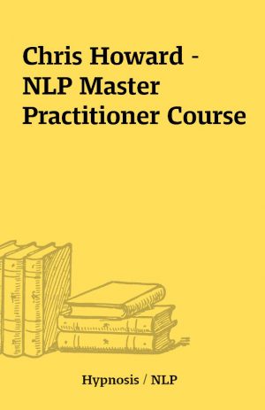 Chris Howard – NLP Master Practitioner Course