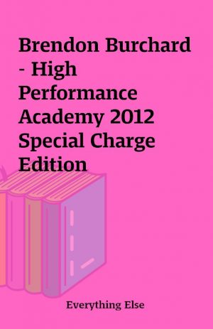 Brendon Burchard – High Performance Academy 2012 Special Charge Edition