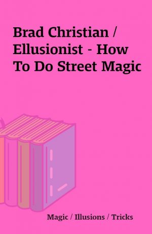 Brad Christian / Ellusionist – How To Do Street Magic