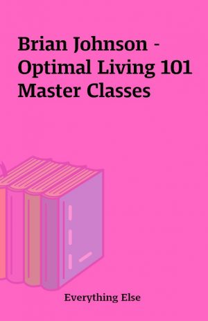 Brian Johnson – Optimal Living 101 Master Classes