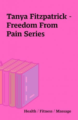 Tanya Fitzpatrick – Freedom From Pain Series