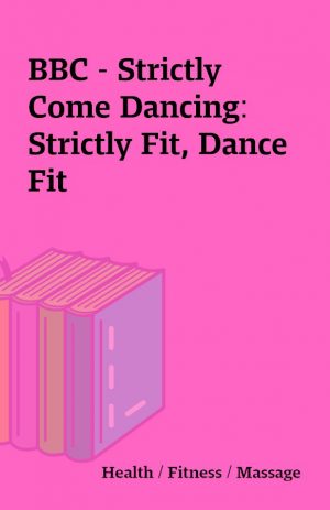 BBC – Strictly Come Dancing: Strictly Fit, Dance Fit