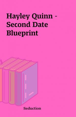 Hayley Quinn – Second Date Blueprint