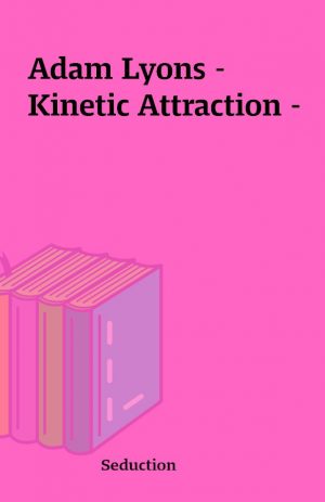 Adam Lyons – Kinetic Attraction –