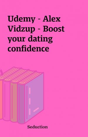 Udemy – Alex Vidzup – Boost your dating confidence