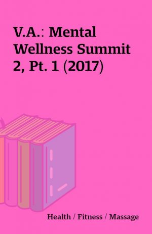 V.A.: Mental Wellness Summit 2, Pt. 1 (2017)