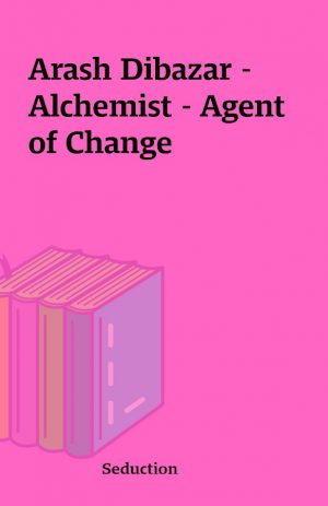 Arash Dibazar – Alchemist – Agent of Change